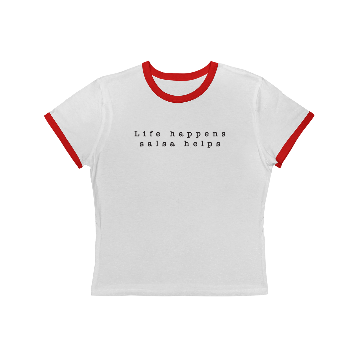 Life Happens Salsa Helps Ringer Tee